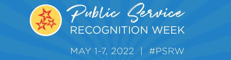 Banner with text, Public Service Recognition Week May 1-7, 2022 #PSRW